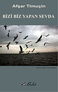 Bizi Biz Yapan Sevda - Afşar Timuçin PDF İndir