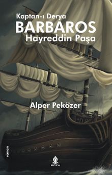 Kaptan-ı Derya Barbaros Hayreddin Paşa - Alper Peközer PDF İndir