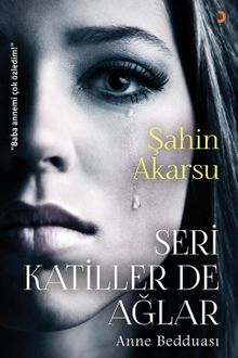 Seri Katiller de Ağlar  Anne Bedduası - Şahin Akarsu PDF İndir