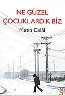 Ne Güzel Çocuklardık Biz - Metin Celal PDF İndir