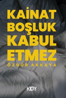 Kainat Boşluk Kabul Etmez - Özgür Akkaya PDF İndir