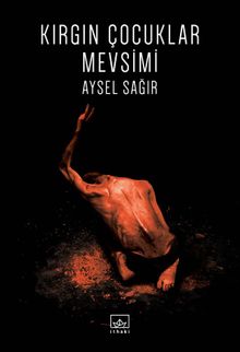 Kırgın Çocuklar Mevsimi - Aysel Sağır PDF İndir