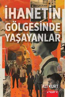 İhanetin Gölgesinde Yaşayanlar - Ali Kurt PDF İndir