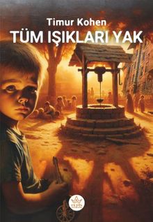 Tüm Işıkları Yak! - Timur Kohen PDF İndir