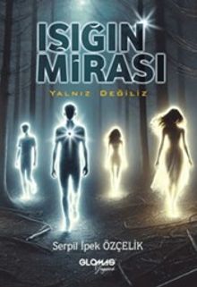 Işığın Mirası / Yalnız Değiliz - Serpil İpek Özçelik PDF İndir