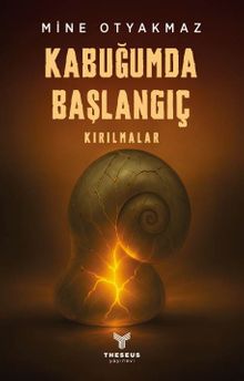 Kabuğumda Başlangıç  Kırılmalar - Mine Otyakmaz PDF İndir