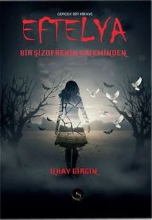 Eftelya  Bir Şizofrenin Kaleminden - İlkay Girgin PDF İndir