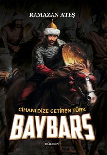 Cihanı Dize Getiren Türk Baybars - Ramazan Ateş