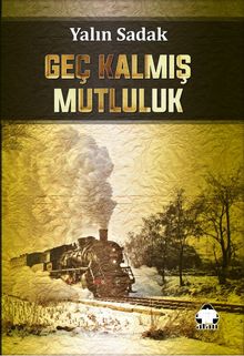 Geç Kalmış Mutluluk - Yalın Sadak PDF İndir