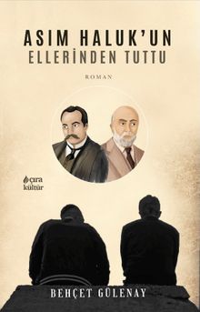 Asım Haluk'un Ellerinden Tuttu - Behçet Gülenay