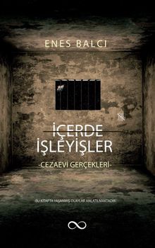 İçerde İşleyişler  Cezaevi Gerçekleri - Enes Balcı