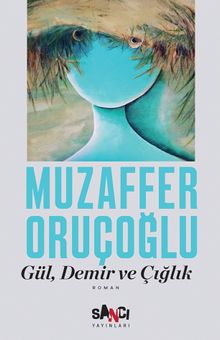 Gül, Demir ve Çığlık - Muzaffer Oruçoğlu PDF İndir