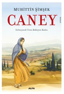 Caney  Gelmeyecek Treni Bekleyen Kadın - Muhittin Şimşek PDF İndir