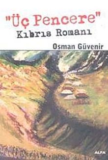 Üç Pencere  Kıbrıs Romanı - Osman Güvenir PDF İndir