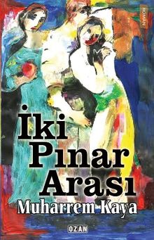 İki Pınar Arası - Muharrem Kaya PDF İndir