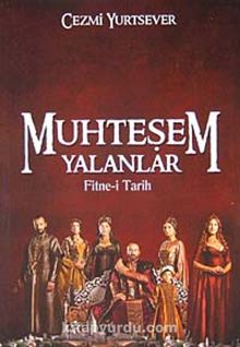 Muhteşem Yalanlar  Fitne-i Tarih - Cezmi Yurtsever PDF İndir