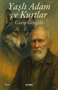 Yaşlı Adam ve Kurtlar - Garip Görgülü PDF İndir