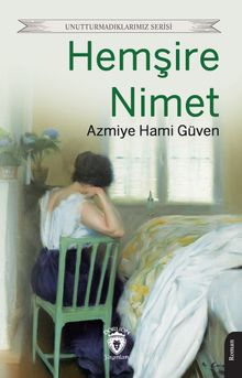 Hemşire Nimet / Unutturmadıklarımız Serisi - Azmiye Hami Güven PDF İndir
