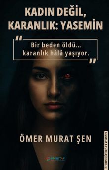 Kadın Değil, Karanlık : Yasemin - Ömer Murat Şen PDF İndir