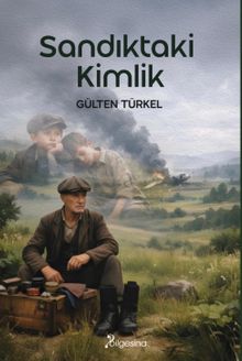 Sandıktaki Kimlik - Gülten Türkel PDF İndir