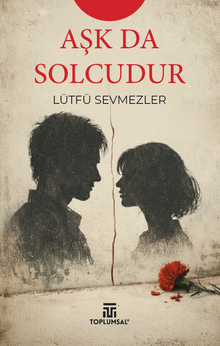 Aşk Da Solcudur - Lütfü Sevmezler PDF İndir
