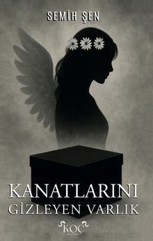 Kanatlarını Gizleyen Varlık - Semih Şen