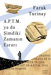 A.P.T.M.  ya da Şimdiki Zamanın Esrarı - Faruk Turinay