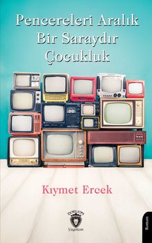 Pencereleri Aralık Bir Saraydır Çocukluk - Kıymet Ercek PDF İndir