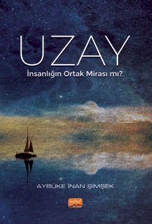 Uzay - İnsanlığın Ortak Mirası mı? - Aybüke İnan Şimşek PDF İndir