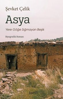 Asya: Yere Göğe Sığmayan Beşik - Şevket Çelik PDF İndir