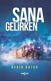 Sana Gelirken - Aydın Batur PDF İndir