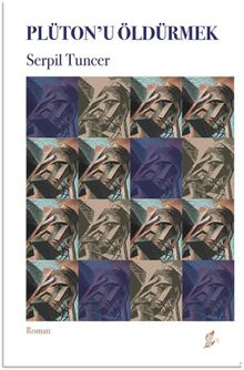 Plüton'u Öldürmek - Serpil Tuncer PDF İndir