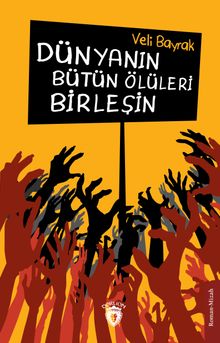 Dünyanın Bütün Ölüleri Birleşin - Veli Bayrak PDF İndir