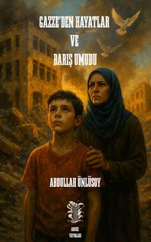 Gazze'den Hayatlar ve Barış Umudu - Abdullah Ünlüsoy PDF İndir