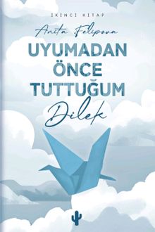 Uyumadan Önce Tuttuğum Dilek 2 - Anita Felipova PDF İndir