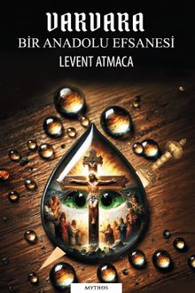 Varvara Bir Anadolu Efsanesi - Levent Atmaca PDF İndir