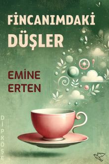 Fincanımdaki Düşler - Emine Erten PDF İndir