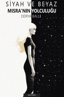 Siyah ve Beyaz : Mısra'nın Yolculuğu - Derya Ballı PDF İndir