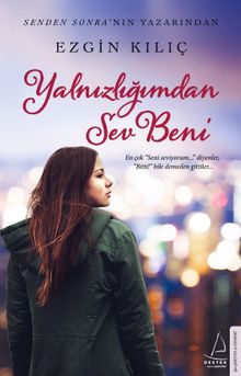 Yalnızlığımdan Sev Beni - Ezgin Kılıç PDF İndir