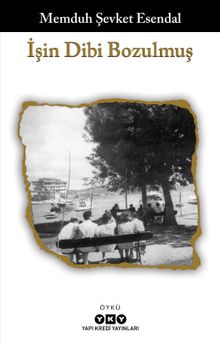 İşin Dibi Bozulmuş - Memduh Şevket Esendal