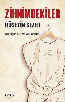 Zihnimdekiler  Deliliğin Sureti Var Mıdır? - Hüseyin Sezer