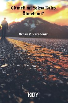 Gitmeli mi Yoksa Kalıp Ölmeli mi? - Orhan Z. Karadeniz PDF İndir