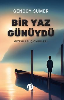 Bir Yaz Günüydü  Gizemli Suç Öyküleri - Gencoy Sümer PDF İndir