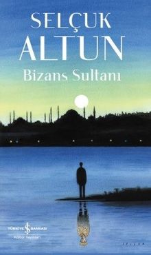 Bizans Sultanı - Selçuk Altun