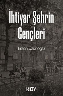 İhtiyar Şehrin Gençleri - Ersan Uzunoğlu PDF İndir