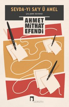 Sevda-yı Sa'y ü Amel  Çalışma Sevdası - Ahmet Mithat Efendi PDF İndir