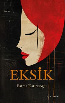 Eksik - Fatma Katırcıoğlu PDF İndir