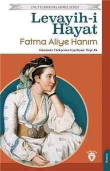 Levayih-i Hayat / Unutturmadıklarımız Serisi - Fatma Aliye Hanım PDF İndir
