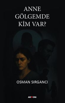 Anne Gölgemde Kim Var - Osman Sırgancı PDF İndir