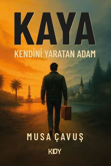 Kaya  Kendini Yaratan Adam - Musa Çavuş PDF İndir